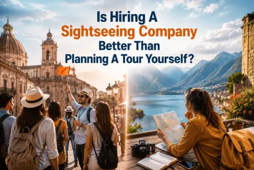 Is Hiring A Sightseeing Company Better Than Planning A Tour Yourself?